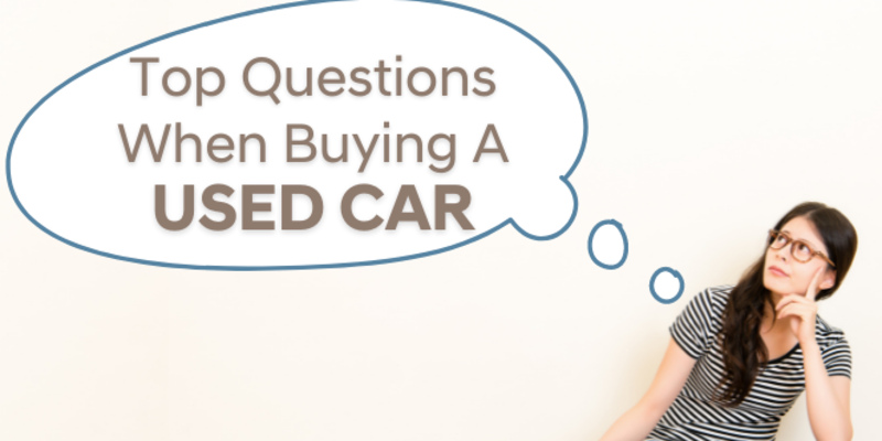 Navigating the Used Car Market - Essential Questions to Ask